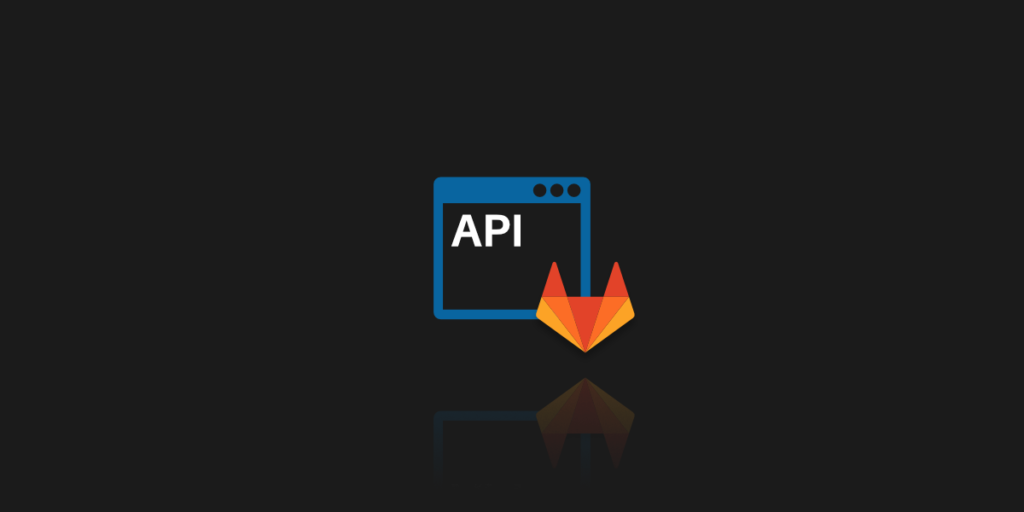 How To Use GitLab API Best Practices For Your Development Team Blog 