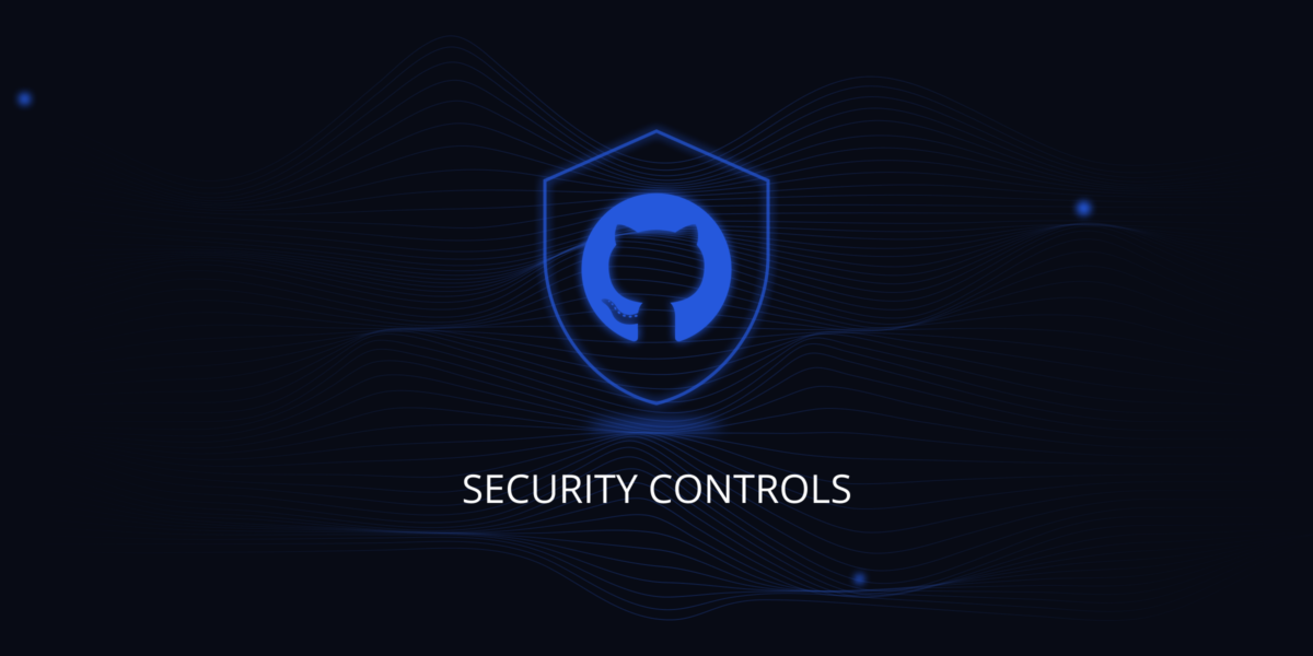 The Importance Of Verifying Your GitHub Environment’s Security Controls ...