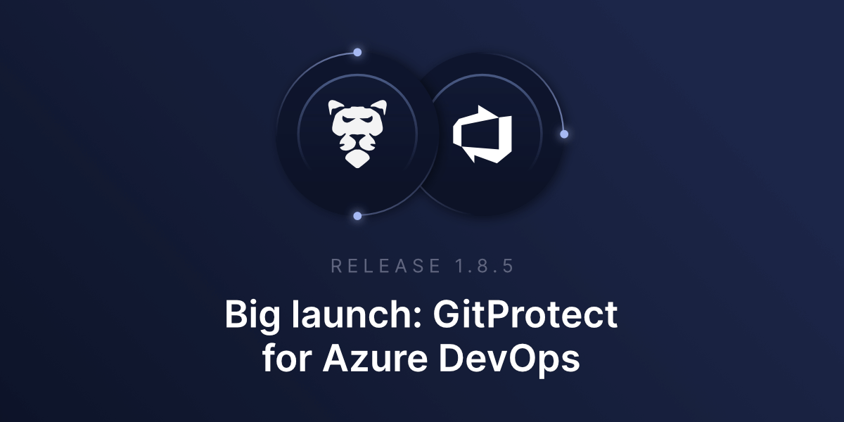 GitProtect 1.8.5 release brings a big launch - Azure DevOps Backup and DR - Blog | GitProtect.io