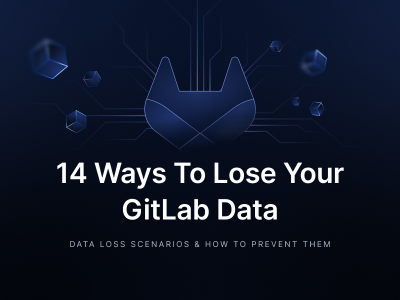 14 ways to lose your GitLab data and how to deal with the risks