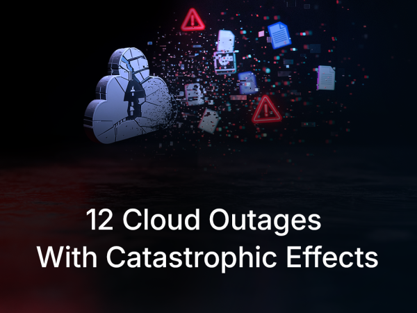 12 Cloud Outages With Catastrophic Effects