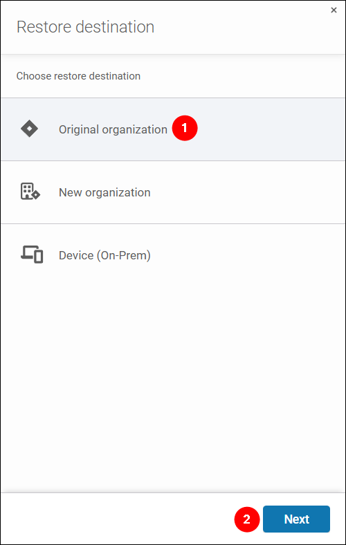 To restore data to the same destination, click Original organization.
