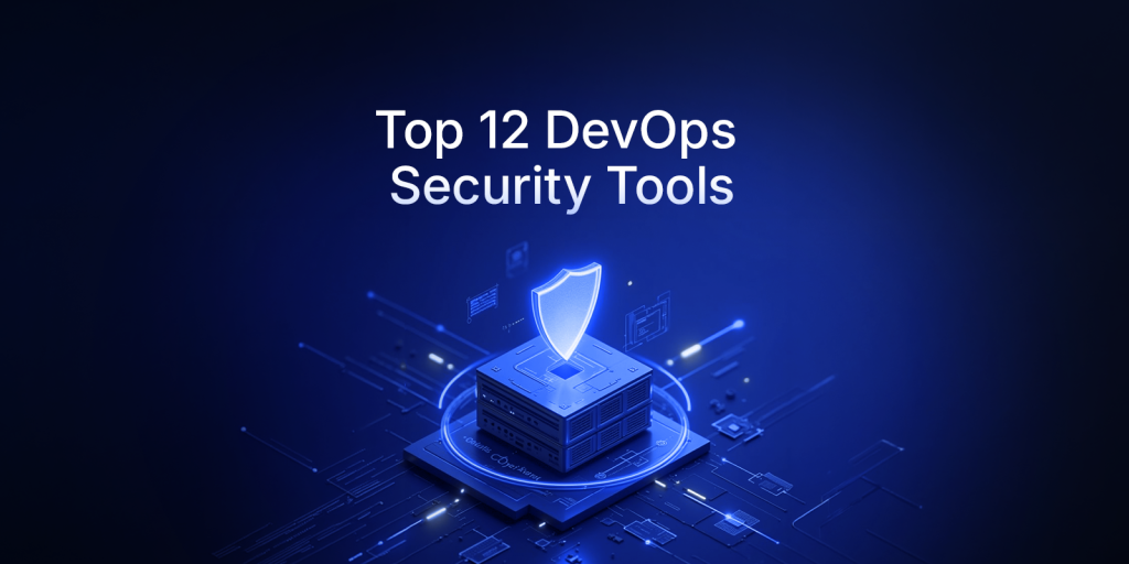 Top 12 DevOps Security Tools for 2026