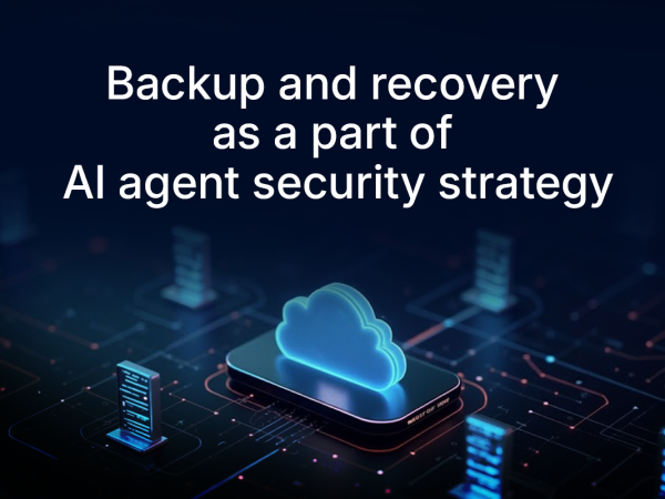 Why backup and recovery must be part of your AI agent security strategy