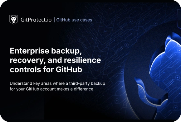 Enterprise backup, recovery, and resilience use cases for GitHub