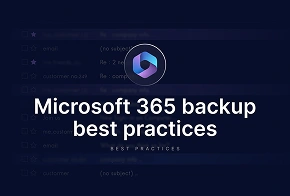 Microsoft 365 backup best practices